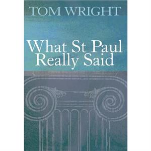 What St Paul Really Said by Tom Wright