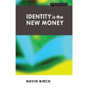 Identity is the New Money by David Birch