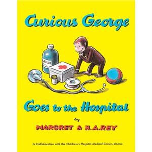 Curious George Goes to the Hospital by Margret Rey