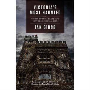 Victorias Most Haunted by Ian Gibbs