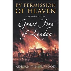 By Permission Of Heaven by Adrian Tinniswood