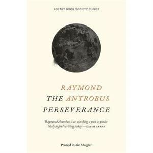 The Perseverance by Raymond Antrobus