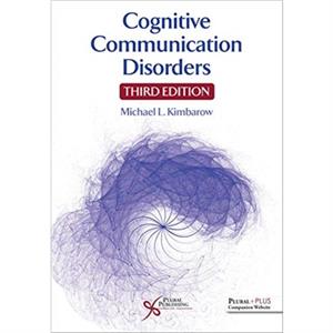 Cognitive Communication Disorders by Michael L. Kimbarow