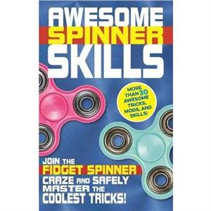 Awesome Spinner Skills by Weldon Owen