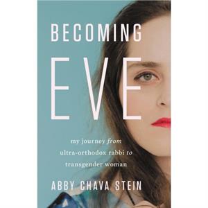 Becoming Eve by Abby Stein