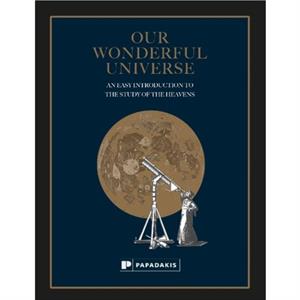 Our Wonderful Universe by Clarence Augustus Chant