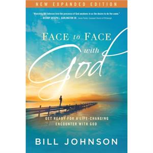 Face To Face With God by Bill Johnson