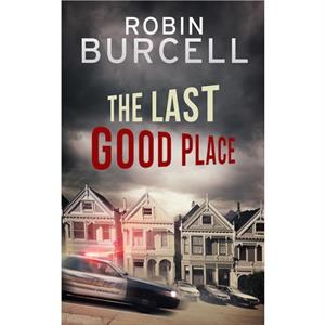 The Last Good Place by Robin Burcell