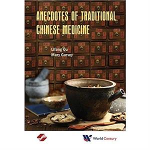 Anecdotes Of Traditional Chinese Medicine by Qu & Lifang Shanghai Univ Of Traditional Chinese Medicine & China