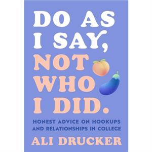 Do As I Say Not Who I Did by Ali Drucker