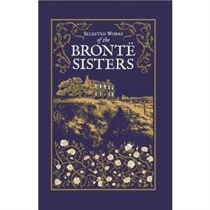 Selected Works of the Bronte Sisters by Anne Bronte