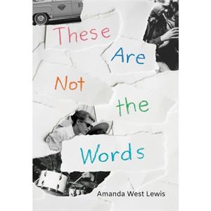 These Are Not the Words by Amanda West Lewis