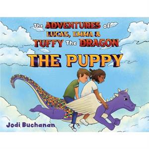 The Adventures of Lucas Emma  Tuffy The DragonThe Puppy by Jodi Buchanan