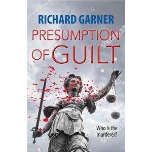 Presumption of Guilt by Richard Garner