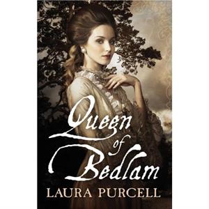 Queen of Bedlam by Laura Purcell