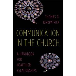 Communication in the Church by Thomas G. Kirkpatrick