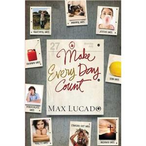 Make Every Day Count  Teen Edition by Max Lucado