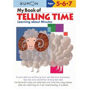 My Book of Telling Time Learning About Minutes by Kumon