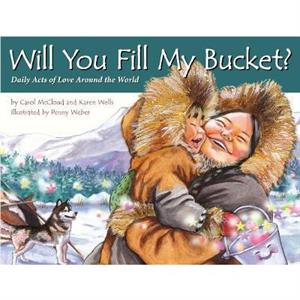 Will You Fill My Bucket by Carol McCloudKaren Wells