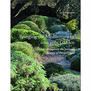 Bringing the Mediterranean into your Garden by Olivier Filippi