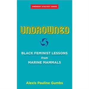 Undrowned by Alexis Pauline Gumbs