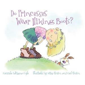 Do Princesses Wear Hiking Boots by Carmela LaVigna Coyle