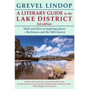 A Literary Guide to the Lake District by Grevel Lindop