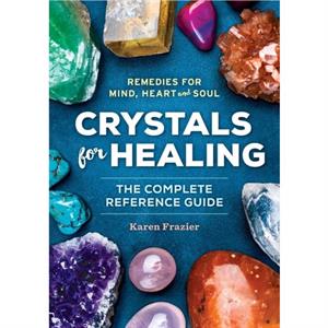 Crystals for Healing by Karen Frazier