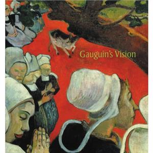 Gauguins Vision by Belinda Thomson