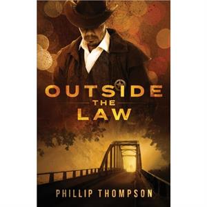 Outside the Law by Phillip Thompson