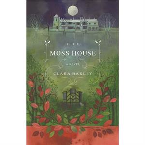 The Moss House by Clara Barley