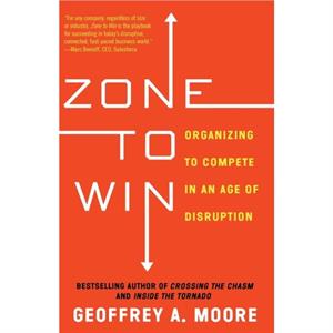 Zone to Win by Geoffrey A. Moore