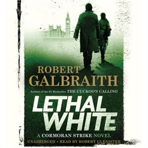 Lethal White by Robert Galbraith & Read by Robert Glenister