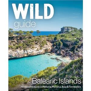 Wild Guide Balearic Islands by Anna Deacon