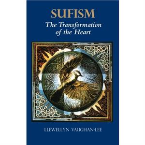 Sufism the Transformation of the Heart The Transformation of the Heart by Llewellyn Vaughan Lee