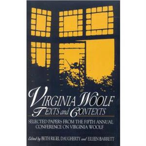 Virginia Woolf Texts and Contexts by Eileen Barrett