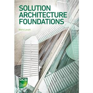 Solution Architecture Foundations by Mark Lovatt