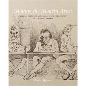 Making the Modern Artist by Martin Myrone