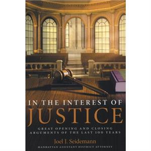 In the Interest of Justice by Joel Seidemann