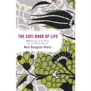 Sufi Book of Life by Neil DouglasKlotz