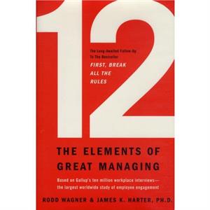 12 The Elements of Great Managing by Gallup