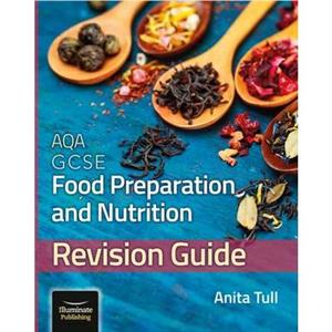 AQA GCSE Food Preparation  Nutrition Revision Guide by Anita Tull