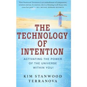 The Technology of Intention by Kim Stanwood Kim Stanwood Terranova Terranova