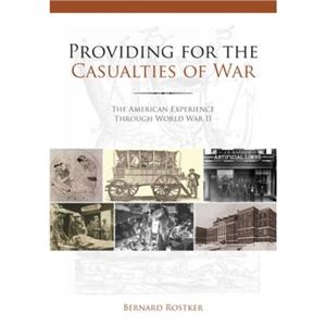 Providing for the Casualties of War by Bernard D. Rostker