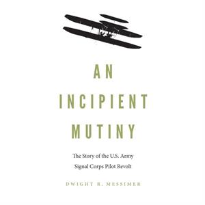 An Incipient Mutiny by Dwight R. Messimer