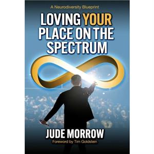 Loving Your Place on the Spectrum by Jude Jude Morrow Morrow