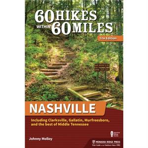 60 Hikes Within 60 Miles Nashville by Johnny Molloy