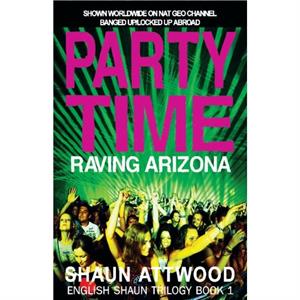 Party Time by Shaun Attwood