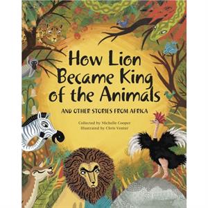 How Lion Became King of the Animals by Michelle Cooper