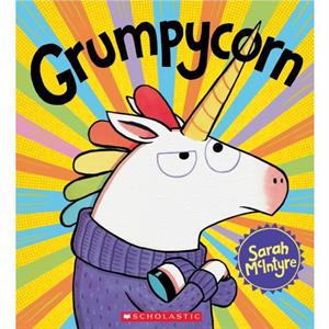 Grumpycorn by Sarah McIntyre